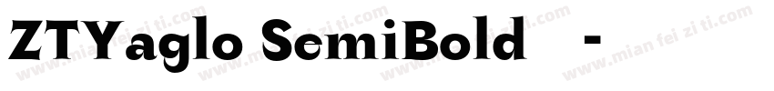 ZTYaglo SemiBold字体字体转换